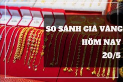 So sánh giá vàng hôm nay 20/5: Vàng SJC bật tăng thêm 450.000 đồng/lượng