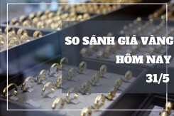 So sánh giá vàng hôm nay 31/5: Vàng SJC giảm về gần mốc 69 triệu đồng/lượng
