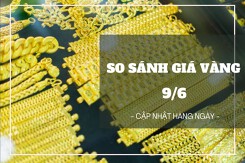 So sánh giá vàng hôm nay 9/6: Vàng SJC tăng lên mức 69,72 triệu đồng/lượng