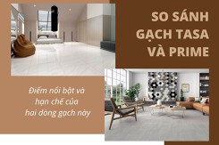 So sánh gạch Tasa và Prime: Điểm nổi bật và hạn chế đáng quan tâm
