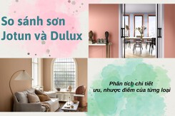 So sánh sơn Jotun và Dulux: Phân tích chi tiết ưu, nhược điểm của từng loại