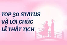 Top 30 status, lời chúc lễ Thất tịch chọn lọc năm 2022