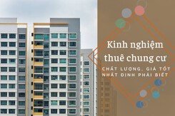 Kinh nghiệm thuê chung cư chất lượng, giá tốt nhất định phải biết năm 2022