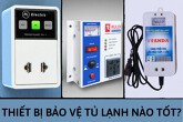 Thiết bị bảo vệ tủ lạnh nào tốt, đáng lựa chọn cho gia đình?