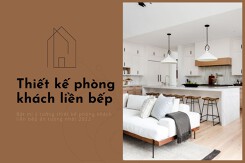 Bật mí ý tưởng thiết kế phòng khách liền bếp ấn tượng nhất 2022