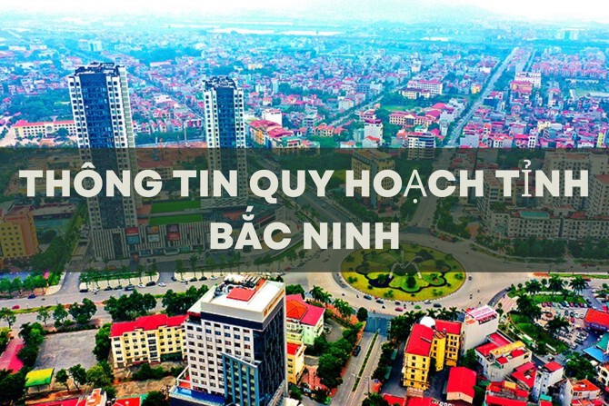 Thông tin quy hoạch tỉnh Bắc Ninh mới nhất