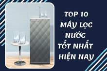 Top 10 máy lọc nước tốt nhất hiện nay cho các gia đình