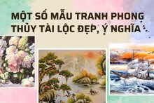 Tham khảo cách chọn và một số mẫu tranh phong thủy tài lộc đẹp, ý nghĩa