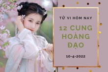 Tử vi hôm nay (10/4/2022) của 12 cung hoàng đạo: Bảo Bình có cơ hội đầu tư, Sư Tử mọi sự đều thuận