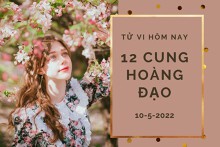Tử vi hôm nay (10/5/2022) của 12 cung hoàng đạo: Song Tử gặp rắc rối, Bọ Cạp sự nghiệp rộng mở