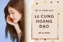 Tử vi hôm nay (26/4/2022) của 12 cung hoàng đạo: Song Tử tình yêu ảm đạm, Song Ngư tài lộc hanh thông