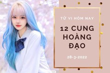 Tử vi hôm nay (28/3/2022) của 12 cung hoàng đạo: Thiên Bình gặp rắc rối nhỏ, Bạch Dương giỏi nắm bắt cơ hội