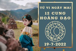 Tử vi ngày mai của 12 cung hoàng đạo 19/7/2022: Bọ Cạp tài lộc đáng lo, Kim Ngưu tình cảm hòa thuận
