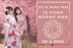 Tử vi ngày mai của 12 cung hoàng đạo 30/6/2022: Bạch Dương chú ý về tài lộc, Cự Giải sự nghiệp có hậu thuẫn