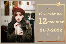 Tử vi ngày mai của 12 con giáp 21/7/2022: Hợi tài lộc tăng nhanh, Thìn tình yêu ấm êm