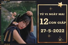 Tử vi ngày mai của 12 con giáp 27/5/2022: Mão điểm sáng tài lộc, Hợi sự nghiệp như ý