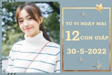 Tử vi ngày mai của 12 con giáp 30/5/2022: Tỵ an tâm về tài lộc, Sửu sự nghiệp thăng tiến