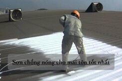 Top 5 dòng sơn chống nóng mái tôn tốt nhất năm 2022