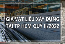 Thông tin chi tiết giá vật liệu xây dựng tại TP HCM quý II/2022