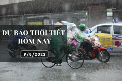 Dự báo thời tiết hôm nay 9/8/2022: Hà Nội, TP HCM mưa to về đêm và sáng, Đà Nẵng có mưa rất to từ đêm nay