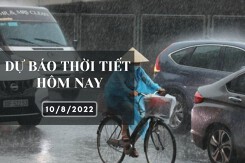 Dự báo thời tiết hôm nay 10/8/2022: Hà Nội đón mưa to từ chiều nay, Đà Nẵng và TP HCM ngày nắng, chiều mưa