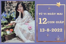 Tử vi ngày mai của 12 con giáp 13/8/2022: Thìn tài lộc tăng nhanh, Thân sự nghiệp xán lạn