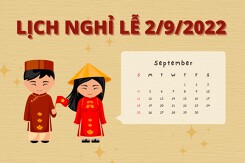 Lễ 2/9 nghỉ mấy ngày? Lịch nghỉ lễ 2/9/2022 của người lao động, học sinh, sinh viên