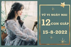 Tử vi ngày mai của 12 con giáp 15/8/2022: Dậu tài lộc bất ổn, Sửu công việc tiến triển tốt