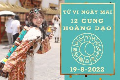 Tử vi ngày mai của 12 cung hoàng đạo 19/8/2022: Song Ngư chú ý về tài lộc, Kim Ngưu chưa vượng tình yêu