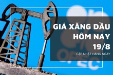 Giá xăng dầu hôm nay 19/8: Tiếp đà tăng mạnh hơn 3% trên sàn giao dịch Tokyo