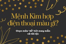 Mệnh Kim hợp điện thoại màu gì: Chọn màu ‘dế’ hút may mắn và tài lộc
