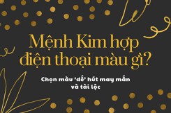 Mệnh Kim hợp điện thoại màu gì: Chọn màu ‘dế’ hút may mắn và tài lộc