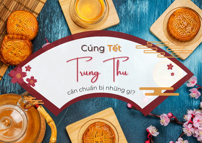 Cúng Tết Trung thu cần chuẩn bị những gì?