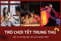 Top những trò chơi Tết Trung thu thú vị và hấp dẫn cho mọi người 2022
