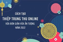 Cách tạo thiệp Trung thu online vừa đơn giản vừa ấn tượng năm 2022