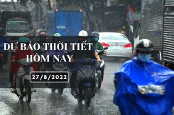 Dự báo thời tiết hôm nay 27/8/2022: Hà Nội mưa từ sáng sớm, Đà Nẵng vẫn nắng nóng, TP HCM chỉ còn mưa rải rác