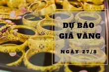 Dự báo giá vàng 27/8: Sẽ tiếp tục giảm vào phiên cuối tuần?