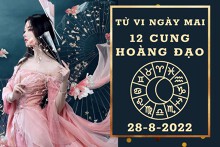 Tử vi ngày mai của 12 cung hoàng đạo 28/8/2022: Cự Giải tài lộc tăng đáng kể, Song Ngư công việc ‘hái’ quả ngọt
