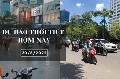 Dự báo thời tiết hôm nay 30/8/2022: Hà Nội nắng nóng trên 35 độ, Đà Nẵng và TP HCM ngày nắng chiều mưa