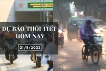 Dự báo thời tiết hôm nay 31/8/2022: Hà Nội còn nắng nóng, Đà Nẵng chiều mưa, TP HCM cục bộ mưa to