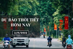 Dự báo thời tiết hôm nay 2/9/2022: Hà Nội có lúc có mưa, Đà Nẵng, TP HCM mưa vẫn tiếp diễn vào dịp lễ Quốc khánh