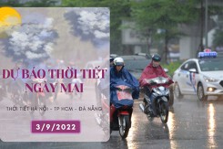 Dự báo thời tiết ngày mai 3/9/2022: Hà Nội mưa về đêm, Đà Nẵng và TP HCM tiếp tục mưa vào chiều tối