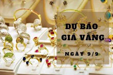 Dự báo giá vàng 9/9: Có thể biến động nhẹ vào đầu phiên?