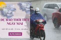 Dự báo thời tiết ngày mai 9/9/2022: Hà Nội tiếp tục mưa to đến rất to, Đà Nẵng và TP HCM có mưa dông rải rác