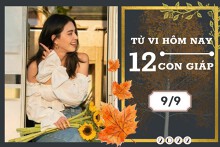 Tử vi hàng ngày hôm nay của 12 con giáp 9/9/2022: Thân gia đình êm ấm, Dần tài lộc nhỏ giọt
