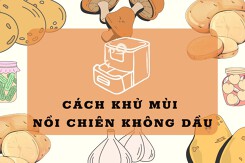 Bật mí cách khử mùi nồi chiên không dầu an toàn và hiệu quả