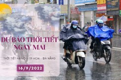 Dự báo thời tiết ngày mai 16/9/2022: Hà Nội, TP HCM và Đà Nẵng có mưa, cục bộ có mưa to