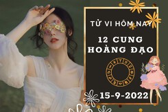 Tử vi hôm nay của 12 cung hoàng đạo ngày 15/9/2022: Xử Nữ tình cảm khó hạnh phúc, Bọ Cạp tài lộc nhiều biến động