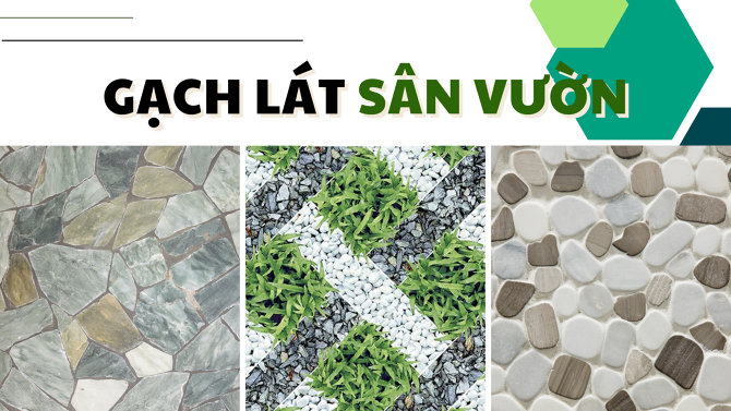 Gạch lát sân vườn - Top các mẫu gạch đẹp, giá rẻ và cách lát gạch đơn giản nhất