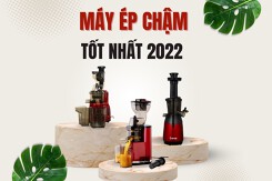 Top 5 máy ép chậm tốt nhất 2022 đáng lựa chọn